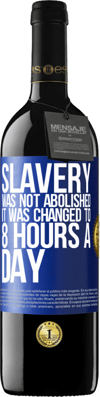 39,95 € 免费送货 | 红酒 RED版 MBE 预订 奴隶制没有废除，改为每天8小时 蓝色标签. 可自定义的标签 预订 12 个月 收成 2014 Tempranillo