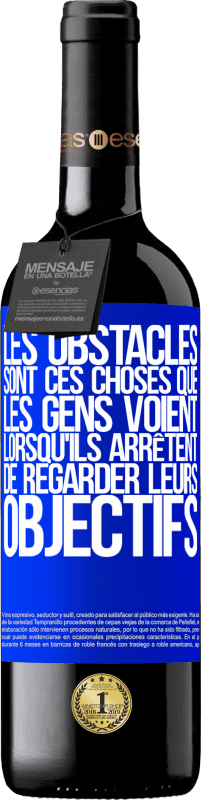 39,95 € Envoi gratuit | Vin rouge Édition RED MBE Réserve Les obstacles sont ces choses que les gens voient lorsqu'ils arrêtent de regarder leurs objectifs Étiquette Bleue. Étiquette personnalisable Réserve 12 Mois Récolte 2015 Tempranillo