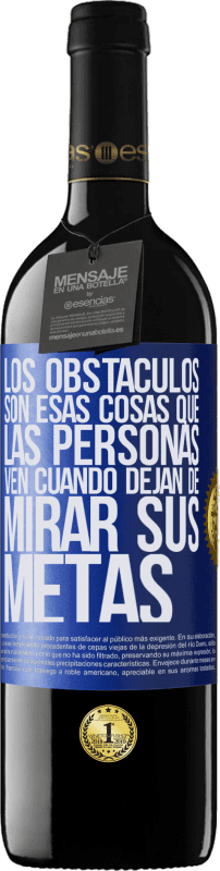 39,95 € Envío gratis | Vino Tinto Edición RED MBE Reserva Los obstáculos son esas cosas que las personas ven cuando dejan de mirar sus metas Etiqueta Azul. Etiqueta personalizable Reserva 12 Meses Cosecha 2015 Tempranillo