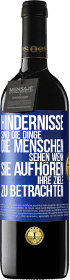 39,95 € Kostenloser Versand | Rotwein RED Ausgabe MBE Reserve Hindernisse sind die Dinge, die Menschen sehen, wenn sie aufhören, ihre Ziele zu betrachten Blaue Markierung. Anpassbares Etikett Reserve 12 Monate Ernte 2014 Tempranillo