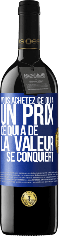 39,95 € Envoi gratuit | Vin rouge Édition RED MBE Réserve Vous achetez ce qui a un prix. Ce qui a de la valeur se conquiert Étiquette Bleue. Étiquette personnalisable Réserve 12 Mois Récolte 2015 Tempranillo