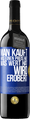 39,95 € Kostenloser Versand | Rotwein RED Ausgabe MBE Reserve Man kauft, was einen Preis hat. Was Wert hat, wird erobert Blaue Markierung. Anpassbares Etikett Reserve 12 Monate Ernte 2015 Tempranillo