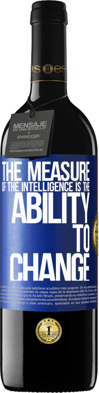 39,95 € Free Shipping | Red Wine RED Edition MBE Reserve The measure of the intelligence is the ability to change Blue Label. Customizable label Reserve 12 Months Harvest 2015 Tempranillo