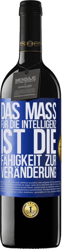 39,95 € Kostenloser Versand | Rotwein RED Ausgabe MBE Reserve Das Maß für die Intelligenz ist die Fähigkeit zur Veränderung Blaue Markierung. Anpassbares Etikett Reserve 12 Monate Ernte 2015 Tempranillo