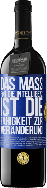 39,95 € Kostenloser Versand | Rotwein RED Ausgabe MBE Reserve Das Maß für die Intelligenz ist die Fähigkeit zur Veränderung Blaue Markierung. Anpassbares Etikett Reserve 12 Monate Ernte 2016 Tempranillo
