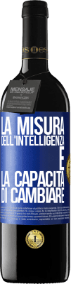 39,95 € Spedizione Gratuita | Vino rosso Edizione RED MBE Riserva La misura dell'intelligenza è la capacità di cambiare Etichetta Blu. Etichetta personalizzabile Riserva 12 Mesi Raccogliere 2016 Tempranillo