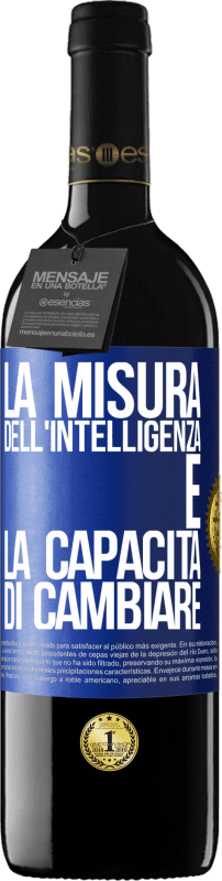 39,95 € Spedizione Gratuita | Vino rosso Edizione RED MBE Riserva La misura dell'intelligenza è la capacità di cambiare Etichetta Blu. Etichetta personalizzabile Riserva 12 Mesi Raccogliere 2015 Tempranillo