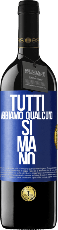 39,95 € Spedizione Gratuita | Vino rosso Edizione RED MBE Riserva Tutti abbiamo qualcuno sì ma no Etichetta Blu. Etichetta personalizzabile Riserva 12 Mesi Raccogliere 2015 Tempranillo