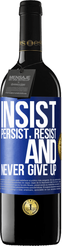 39,95 € Free Shipping | Red Wine RED Edition MBE Reserve Insist, persist, resist, and never give up Blue Label. Customizable label Reserve 12 Months Harvest 2015 Tempranillo