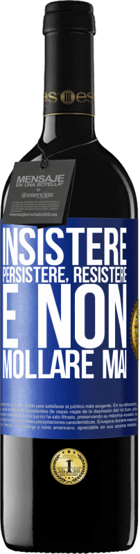 39,95 € Spedizione Gratuita | Vino rosso Edizione RED MBE Riserva Insistere, persistere, resistere e non mollare mai Etichetta Blu. Etichetta personalizzabile Riserva 12 Mesi Raccogliere 2016 Tempranillo