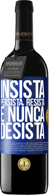 39,95 € Envio grátis | Vinho tinto Edição RED MBE Reserva Insista, persista, resista e nunca desista Etiqueta Azul. Etiqueta personalizável Reserva 12 Meses Colheita 2015 Tempranillo