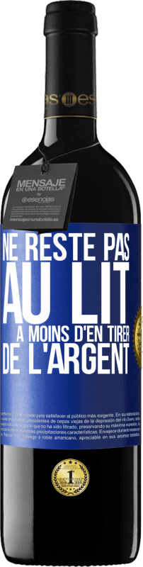 39,95 € Envoi gratuit | Vin rouge Édition RED MBE Réserve Ne reste pas au lit à moins d'en tirer de l'argent Étiquette Bleue. Étiquette personnalisable Réserve 12 Mois Récolte 2015 Tempranillo