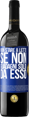 39,95 € Spedizione Gratuita | Vino rosso Edizione RED MBE Riserva Non stare a letto se non guadagni soldi da esso Etichetta Blu. Etichetta personalizzabile Riserva 12 Mesi Raccogliere 2016 Tempranillo