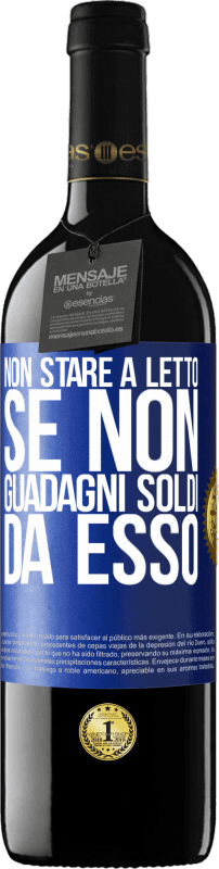 39,95 € Spedizione Gratuita | Vino rosso Edizione RED MBE Riserva Non stare a letto se non guadagni soldi da esso Etichetta Blu. Etichetta personalizzabile Riserva 12 Mesi Raccogliere 2015 Tempranillo