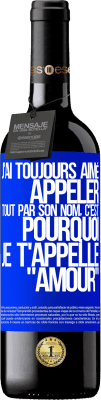 39,95 € Envoi gratuit | Vin rouge Édition RED MBE Réserve J'ai toujours aimé appeler tout par son nom, c'est pourquoi je t'appelle amour Étiquette Bleue. Étiquette personnalisable Réserve 12 Mois Récolte 2014 Tempranillo