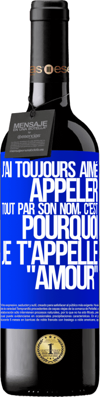 39,95 € Envoi gratuit | Vin rouge Édition RED MBE Réserve J'ai toujours aimé appeler tout par son nom, c'est pourquoi je t'appelle amour Étiquette Bleue. Étiquette personnalisable Réserve 12 Mois Récolte 2015 Tempranillo