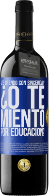 39,95 € Envío gratis | Vino Tinto Edición RED MBE Reserva ¿Te ofendo con sinceridad? ¿O te miento por educación? Etiqueta Azul. Etiqueta personalizable Reserva 12 Meses Cosecha 2016 Tempranillo