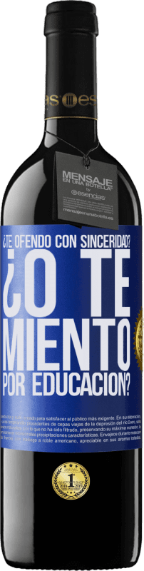 39,95 € Envío gratis | Vino Tinto Edición RED MBE Reserva ¿Te ofendo con sinceridad? ¿O te miento por educación? Etiqueta Azul. Etiqueta personalizable Reserva 12 Meses Cosecha 2015 Tempranillo