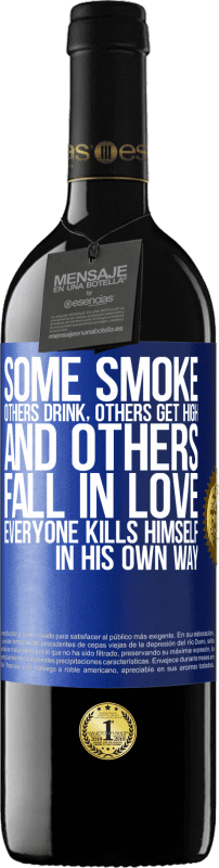 39,95 € Free Shipping | Red Wine RED Edition MBE Reserve Some smoke, others drink, others get high, and others fall in love. Everyone kills himself in his own way Blue Label. Customizable label Reserve 12 Months Harvest 2015 Tempranillo