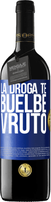 39,95 € Бесплатная доставка | Красное вино Издание RED MBE Бронировать La droga te buelbe vruto Синяя метка. Настраиваемая этикетка Бронировать 12 Месяцы Урожай 2015 Tempranillo