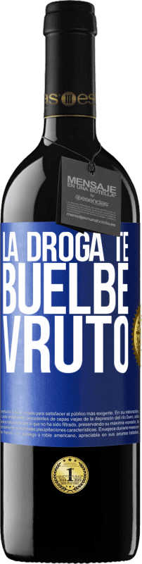 39,95 € Envoi gratuit | Vin rouge Édition RED MBE Réserve La drogue te rends invécile Étiquette Bleue. Étiquette personnalisable Réserve 12 Mois Récolte 2015 Tempranillo