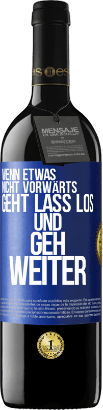 39,95 € Kostenloser Versand | Rotwein RED Ausgabe MBE Reserve Wenn etwas nicht vorwärts geht, lass los und geh weiter Blaue Markierung. Anpassbares Etikett Reserve 12 Monate Ernte 2015 Tempranillo