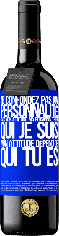 39,95 € Envoi gratuit | Vin rouge Édition RED MBE Réserve Ne confondez pas ma personnalité avec mon attitude. Ma personnalité est qui je suis. Mon attitude dépend de qui vous êtes Étiquette Bleue. Étiquette personnalisable Réserve 12 Mois Récolte 2015 Tempranillo