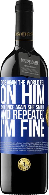 39,95 € 送料無料 | 赤ワイン REDエディション MBE 予約する 再び、世界は彼に落ちました。そしてもう一度、彼は微笑んで「元気です」と繰り返しました 青いタグ. カスタマイズ可能なラベル 予約する 12 月 収穫 2014 Tempranillo