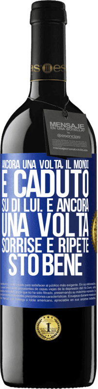 39,95 € Spedizione Gratuita | Vino rosso Edizione RED MBE Riserva Ancora una volta, il mondo è caduto su di lui. E ancora una volta, sorrise e ripeté Sto bene Etichetta Blu. Etichetta personalizzabile Riserva 12 Mesi Raccogliere 2015 Tempranillo