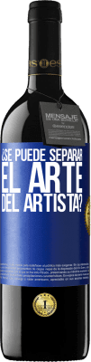 39,95 € Envío gratis | Vino Tinto Edición RED MBE Reserva ¿Se puede separar el arte del artista? Etiqueta Azul. Etiqueta personalizable Reserva 12 Meses Cosecha 2015 Tempranillo