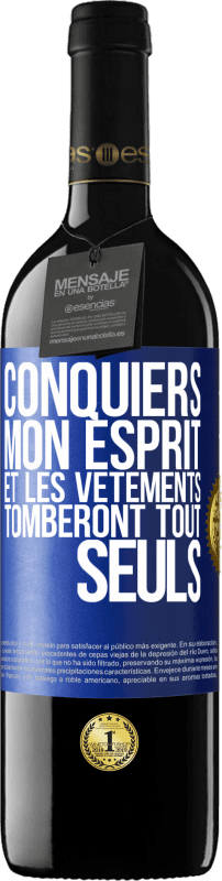 39,95 € Envoi gratuit | Vin rouge Édition RED MBE Réserve Conquiers mon esprit et les vêtements tomberont tout seuls Étiquette Bleue. Étiquette personnalisable Réserve 12 Mois Récolte 2015 Tempranillo