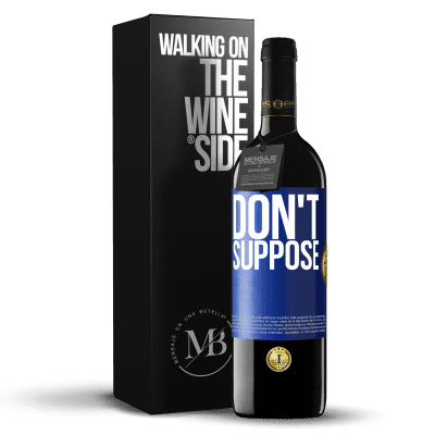 «Do not suppose» RED Edition MBE Reserve