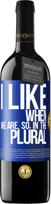 39,95 € Free Shipping | Red Wine RED Edition MBE Reserve I like when we are. So in the plural Blue Label. Customizable label Reserve 12 Months Harvest 2016 Tempranillo