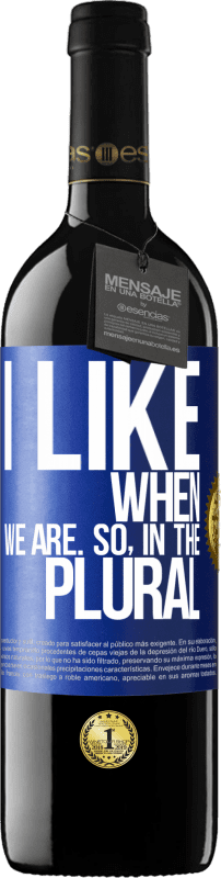 39,95 € Free Shipping | Red Wine RED Edition MBE Reserve I like when we are. So in the plural Blue Label. Customizable label Reserve 12 Months Harvest 2015 Tempranillo