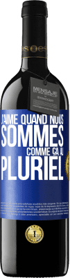 39,95 € Envoi gratuit | Vin rouge Édition RED MBE Réserve J'aime quand nous sommes. Comme ça au pluriel Étiquette Bleue. Étiquette personnalisable Réserve 12 Mois Récolte 2014 Tempranillo