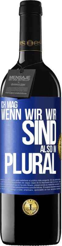 39,95 € Kostenloser Versand | Rotwein RED Ausgabe MBE Reserve Ich mag, wenn wir wir sind. Also im Plural Blaue Markierung. Anpassbares Etikett Reserve 12 Monate Ernte 2015 Tempranillo