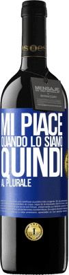 39,95 € Spedizione Gratuita | Vino rosso Edizione RED MBE Riserva Mi piace quando lo siamo. Quindi al plurale Etichetta Blu. Etichetta personalizzabile Riserva 12 Mesi Raccogliere 2016 Tempranillo