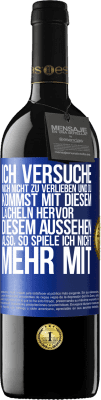 39,95 € Kostenloser Versand | Rotwein RED Ausgabe MBE Reserve Ich versuche, mich nicht zu verlieben und du kommst mit diesem Lächeln hervor, diesem Aussehen ... Also, so spiele ich nicht meh Blaue Markierung. Anpassbares Etikett Reserve 12 Monate Ernte 2015 Tempranillo