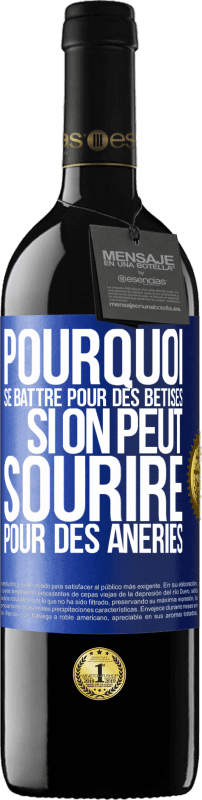 39,95 € Envoi gratuit | Vin rouge Édition RED MBE Réserve Pourquoi se battre pour des bêtises si on peut sourire pour des âneries Étiquette Bleue. Étiquette personnalisable Réserve 12 Mois Récolte 2015 Tempranillo