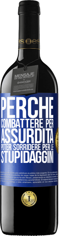 39,95 € Spedizione Gratuita | Vino rosso Edizione RED MBE Riserva Perché combattere per assurdità poter sorridere per le stupidaggini Etichetta Blu. Etichetta personalizzabile Riserva 12 Mesi Raccogliere 2015 Tempranillo