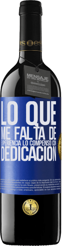 39,95 € Envío gratis | Vino Tinto Edición RED MBE Reserva Lo que me falta de experiencia lo compenso con dedicación Etiqueta Azul. Etiqueta personalizable Reserva 12 Meses Cosecha 2015 Tempranillo