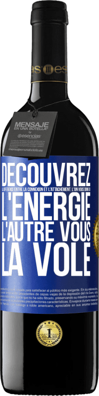 39,95 € Envoi gratuit | Vin rouge Édition RED MBE Réserve Découvrez la différence entre la connexion et l'attachement. L'un vous donne de l'énergie, l'autre vous la vole Étiquette Bleue. Étiquette personnalisable Réserve 12 Mois Récolte 2015 Tempranillo