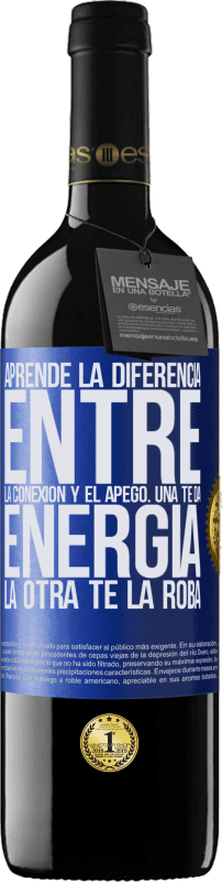 39,95 € Envío gratis | Vino Tinto Edición RED MBE Reserva Aprende la diferencia entre la conexión y el apego. Una te da energía, la otra te la roba Etiqueta Azul. Etiqueta personalizable Reserva 12 Meses Cosecha 2015 Tempranillo