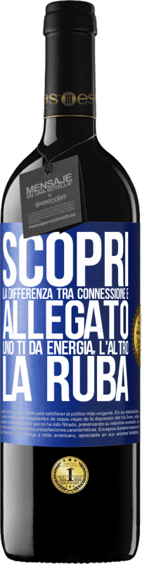 39,95 € Spedizione Gratuita | Vino rosso Edizione RED MBE Riserva Scopri la differenza tra connessione e allegato. Uno ti dà energia, l'altro la ruba Etichetta Blu. Etichetta personalizzabile Riserva 12 Mesi Raccogliere 2015 Tempranillo