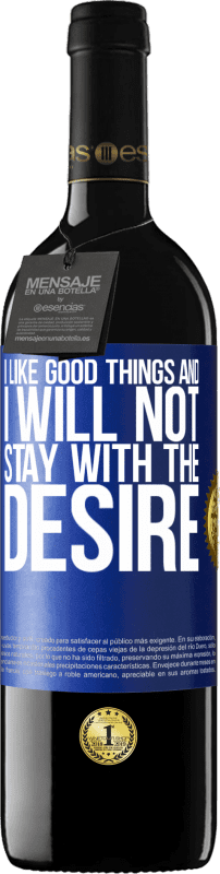 39,95 € 送料無料 | 赤ワイン REDエディション MBE 予約する 私は善が好きで、欲望にとどまらない 青いタグ. カスタマイズ可能なラベル 予約する 12 月 収穫 2016 Tempranillo