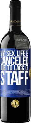 39,95 € Free Shipping | Red Wine RED Edition MBE Reserve My sex life is canceled due to lack of staff Blue Label. Customizable label Reserve 12 Months Harvest 2015 Tempranillo