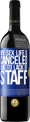 39,95 € Free Shipping | Red Wine RED Edition MBE Reserve My sex life is canceled due to lack of staff Blue Label. Customizable label Reserve 12 Months Harvest 2016 Tempranillo