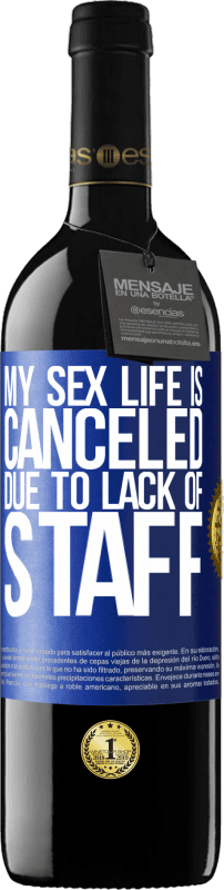 39,95 € Free Shipping | Red Wine RED Edition MBE Reserve My sex life is canceled due to lack of staff Blue Label. Customizable label Reserve 12 Months Harvest 2014 Tempranillo