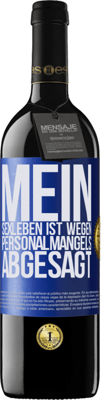 39,95 € Kostenloser Versand | Rotwein RED Ausgabe MBE Reserve Mein Sexleben ist wegen Personalmangels abgesagt Blaue Markierung. Anpassbares Etikett Reserve 12 Monate Ernte 2015 Tempranillo