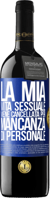 39,95 € Spedizione Gratuita | Vino rosso Edizione RED MBE Riserva La mia vita sessuale viene cancellata per mancanza di personale Etichetta Blu. Etichetta personalizzabile Riserva 12 Mesi Raccogliere 2014 Tempranillo